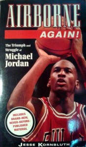 Jesse Kornbluth, Airborne again! The Triumph and Struggle of Michael Jordan