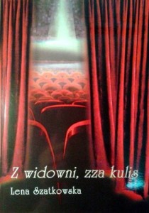 Lena Szatkowska, Z widowni, zza kulis