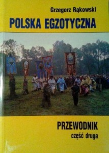 Grzegorz Rąkowski, Polska egzotyczna Przewodnik część 2