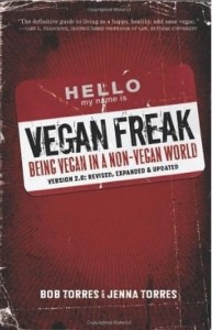 Bob Torres Jenna Torres, Vegan Freak: Being Vegan in a Non-Vegan World