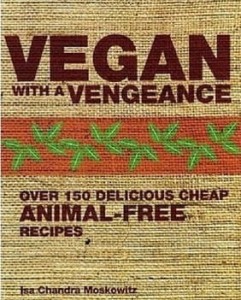 I.Ch.Moskowitz, Vegan with a Vengeance: Over 150 Delicious, Cheap, Animal-free Recipes