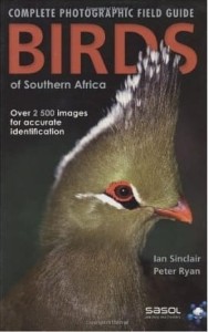 Ian Sinclair Peter Ryan, The Complete Photographic Guide Birds of Southern Africa