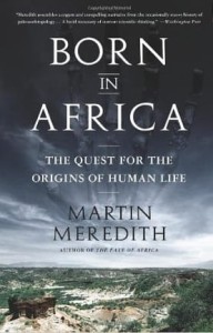 Martin Meredith, Born in Africa: The Quest for the Origins of Human Life