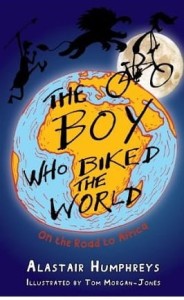 Alastair Humphreys, The Boy Who Biked the World: On the Road to Africa