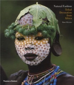 Hans Silvester, Natural Fashion: Tribal Decoration from Africa
