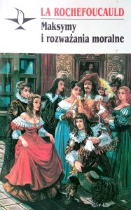 La Rochefoucauld, Maksymy i rozważania moralne