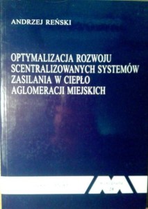 Andrzej Reński, Optymalizacja rozwoju scentralizowanych systemów zasilania w ciepło aglomeracji miejskich