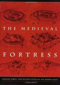 J.E.Kaufmann, The Medieval Fortresses: Castles, Forts and Walled Cities of the Middle Ages