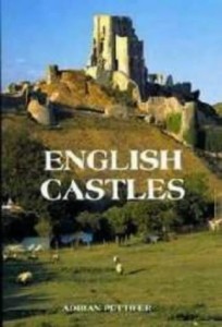 Adrian Pettifer, English Castles: A Guide by Counties