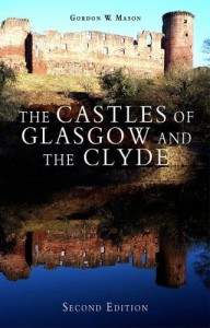 Gordon W.Mason, The Castles of Glasgow and the Clyde