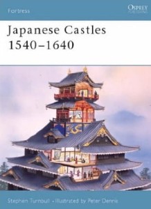 Stephen Turnbull, Japanese Castles 1540-1640