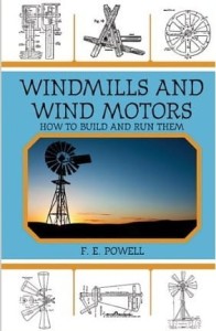 F.E.Powell, Windmills and Wind Motors: How to Build and Run Them