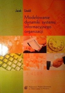 Jacek Unold, Modelowanie dynamiki systemu informacyjnego organizacji