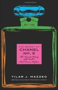 Tilar J.Mazzeo, The Secret of Chanel No. 5: The Intimate History of the World's Most Famous Perfume
