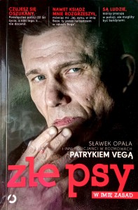 Patryk Vega, Złe psy W imię zasad Opala
