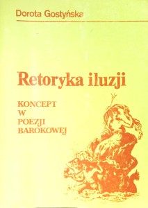 Dorota Gostyńska, Retoryka iluzji Koncept w poezji barokowej