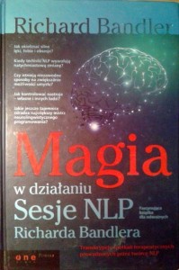 Richard Bandler, Magia w działaniu Sesje NLP