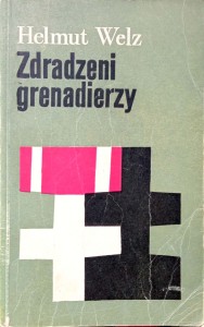 Helmut Welz, Zdradzeni grenadierzy