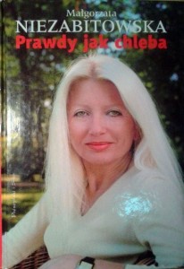 Małgorzata Niezabitowska, Prawdy jak chleba