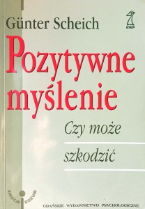 Gunter Scheich, Pozytywne myślenie Czy może szkodzić