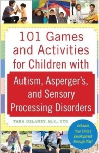 Tara Delaney, 101 Games and Activities for Children With Autism, Asperger's and Sensory Processing Disorders