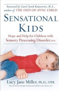 Lucy Miller, Sensational Kids: Hope and Help for Children with Sensory Processing Disorder
