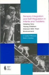 G.Gordon Williamson Marie Anzalone, Sensory Integration and Self-regulation in Infants and Toddlers: Helping Very Young Children Interact with Their Environment