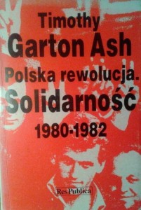 Timothy Garton Ash, Polska rewolucja Solidarność 1980-1982