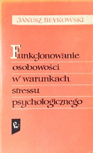 Janusz Reykowski, Funkcjonowanie osobowości w warunkach stressu psychologicznego