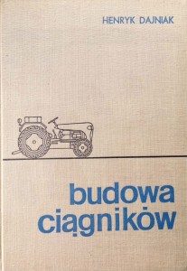 Henryk Dajniak, Budowa ciągników