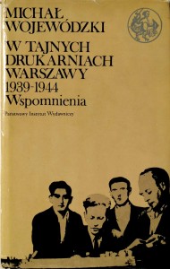 Michał Wojewódzki, W tajnych drukarniach Warszawy 1939- 1944