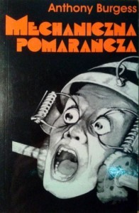 Anthony Burgess, Mechaniczna Pomarańcza