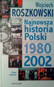 Wojciech Roszkowski, Najnowsza historia Polski 1980-2002