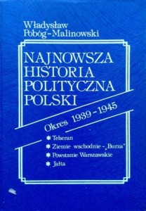 Władysław Pobóg-Malinowski, Najnowsza historia polityczna Polski Okres 1939-1945