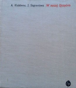A.Klubówna J.Stępieniowa, W naszej ojczyźnie