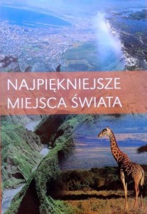 praca zbiorowa, Najpiękniejsze miejsca świata