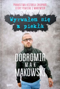 Dobromir Mak Makowski, Wyrwałem się z piekła
