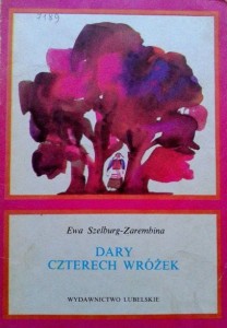 Ewa Szelburg- Zarembina, Dary czterech wróżek