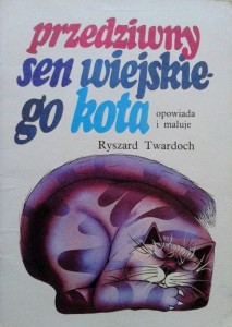 Ryszard Twardoch, Przedziwny sen wiejskiego kota