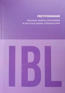 Przypomniane, Profesor Jadwiga Czachowska w Instytucie Badań Literackich PAN