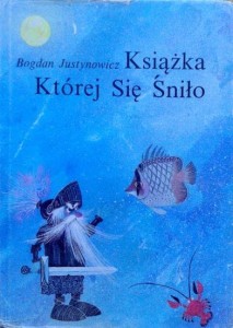 Bogdan Justynowicz, Książka której się śniło