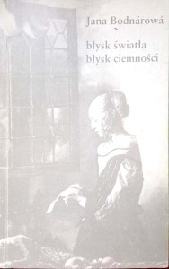 Jana Bodnarova, Błysk światła błysk ciemności