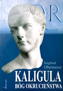 Siegfried Obermeier, Kaligula Bóg okrucieństwa