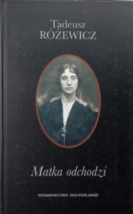 Tadeusz Różewicz, Matka odchodzi