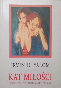Irvin Yalom, Kat miłości Opowieści psychoterapeutyczne