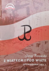 Jerzy Borowski, Z wiatrem i pod wiatr Opowiadania część 1