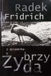 Radek Fridrich, Z dziennika Żybrzyda