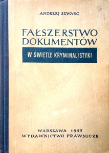 Andrzej Szwarc, Fałszerstwo dokumentów w świetle kryminalistyki