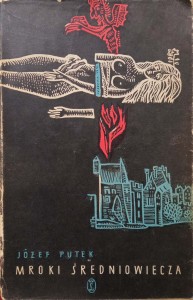 Józef Putek, Mroki Średniowiecza