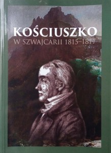 Janusz Morkowski, Kościuszko w Szwajcarii 1815- 1817